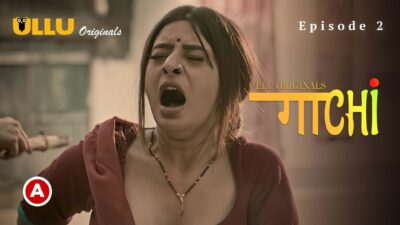 Gaachi Part 1 – S01E02 – 2022 – Hindi Hot Web Series – Ullu