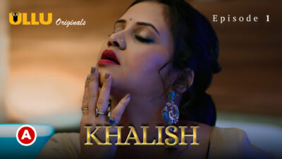Khalish Part 1 – S01E01 – 2023 – Hindi Hot Web Series – Ullu