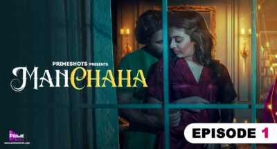 Manchaha – S01E01 – 2023 – Hindi Hot Web Series – PrimeShots