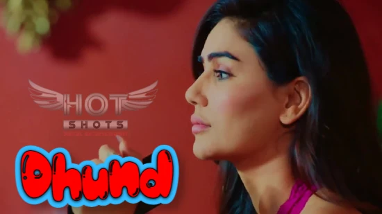 Dhund – 2021 – Hindi Hot Short Film – Hotshots