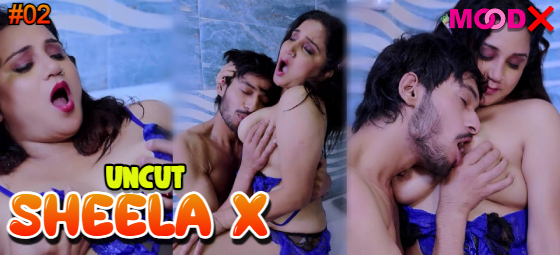 Sheela X – S01E02 – 2023 – Hindi Hot Web Series – MoodX