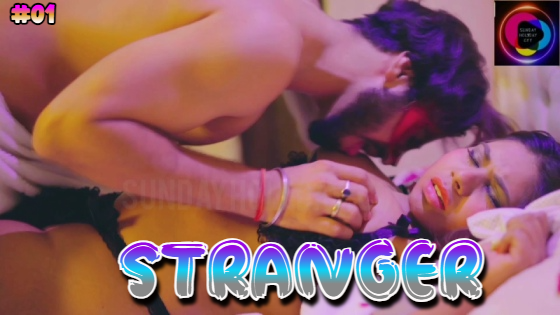 Stranger – S01E01 – 2023 – Hindi Hot Web Series – SundayHoliday