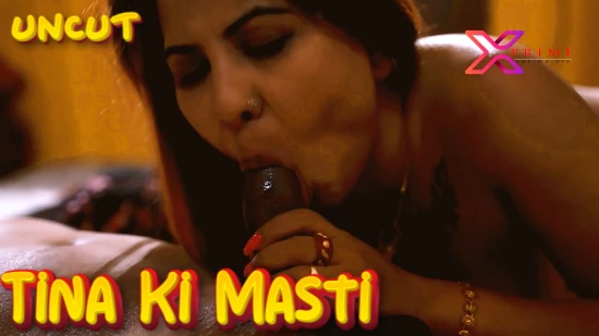 Tina Ki Masti – 2022 – Hindi Uncut Short Film – XPrime