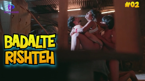 Badalte Rishteh – S01E02 – 2023 – Hindi Hot Web Series – Besharam