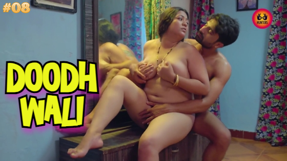 Doodh Wali – S01E08 – 2023 – Hindi Hot Web Series – Hunters