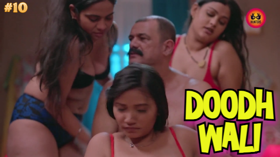 Doodh Wali – S01E10 – 2023 – Hindi Hot Web Series – Hunters