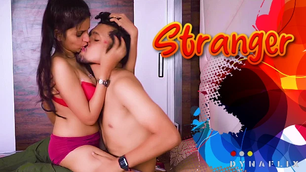Stranger – 2021 – Hindi Hot Short Film – DynaFlix