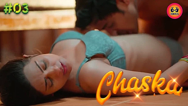 Chaska – S01E03 – 2023 – Hindi Hot Web Series – HuntersApp