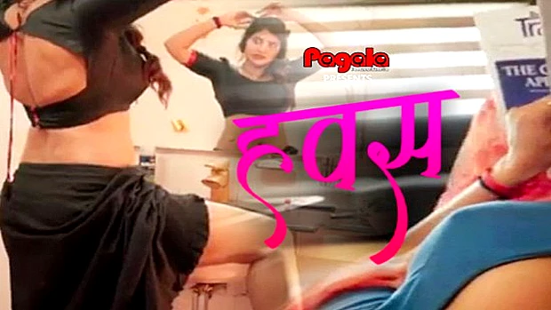 Hawas – 2021 – Hindi Hot Short Film – Pagala