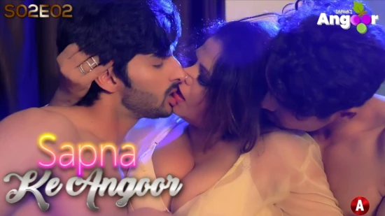 Sapna Ke Angoor – S02E02 – 2022 – Hindi Hot Web Series – Angoor