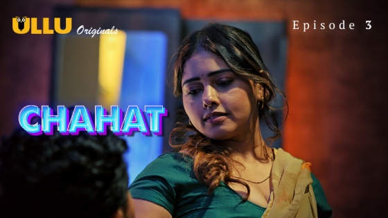 Chahat Part 1 – S01E03 – 2023 – Hindi Hot Web Series – Ullu