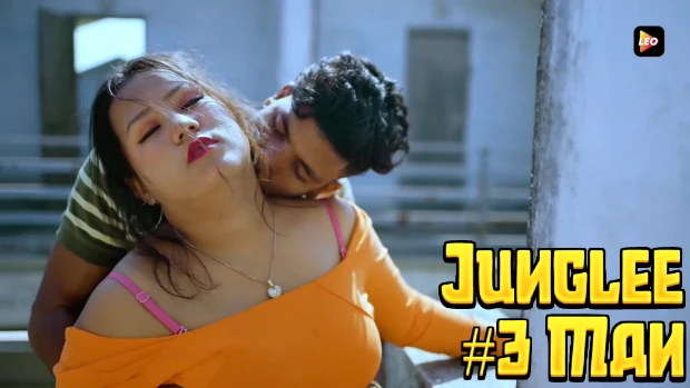Junglee Man – S01E03 – 2023 – Hindi Uncut Hot Short Film – LeoApp