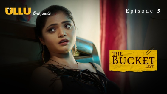 The Bucket List Part 1 – S01E05 – 2023 – Hindi Hot Web Series – Ullu