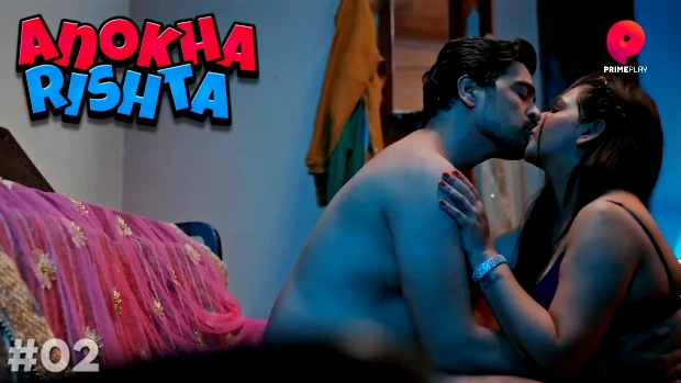 Anokha Rishta – S01E02 – 2023 – Hindi Hot Web Series – PrimePlayApp