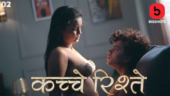 Kache Rishtey – S01E02 – 2023 – Hindi Hot Web Series – BigShots