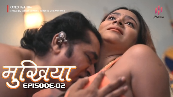 Mukhiyaa – S01E02 – 2023 – Hindi Hot Web Series – Hulchul