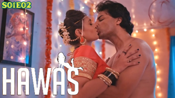 Hawas – S01E02 – 2024 – Hindi Hot Web Series – Hunters
