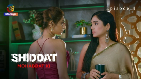 Shiddat-Mohabbat Ki Part 1 – S01E04 – 2024 – Hindi Hot Web Series – Atrangi