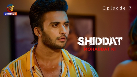 Shiddat-Mohabbat Ki Part 1 – S01E07 – 2024 – Hindi Hot Web Series – Atrangi