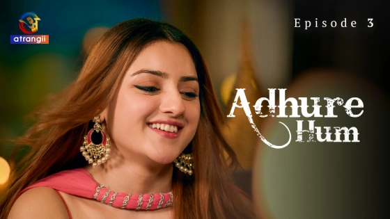 Adhure Hum Part 1 – S01E03 – 2024 – Hindi Hot Web Series – Atrangii
