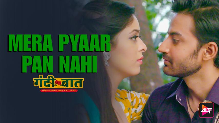 Gandii Baat-Mera Pyaar Pan Nahi – S04 – 2020 – Hindi Hot Web Series – AltBalaji