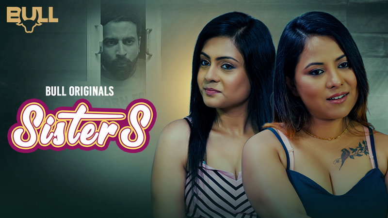Sisters – S01E01 – 2024 – Hindi Hot Web Series – BullApp