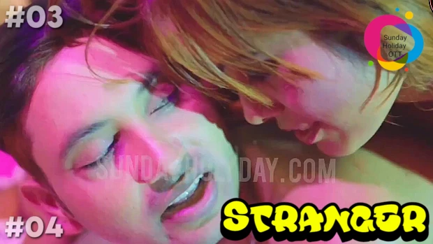 Stranger – S01E03 – 2023 – Hindi Hot Web Series – SundayHoliday
