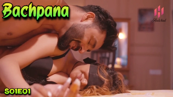 Bachpana – S01E01 – 2024 – Hindi Hot Web Series – Hulchul