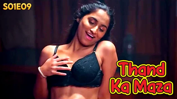 Thand Ka Maza – S01E09 – 2024 – Hindi Hot Web Series – BigShots