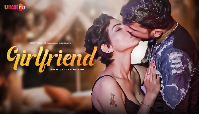 Girlfriend – S01E01 – 2024 – Hindi Uncut Hot Web Series – UncutPlus