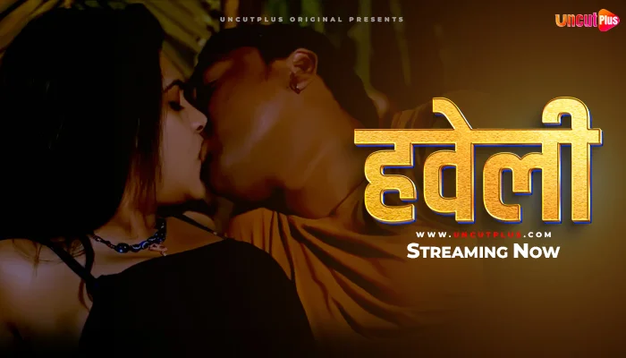 Haveli – 2024 – Hindi Uncut Hot Short Film – UncutPlus