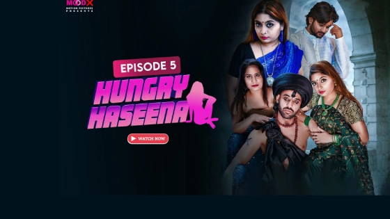 Hungry Haseena – S01E05 – 2024 – Hindi Uncut Hot Web Series – MoodX