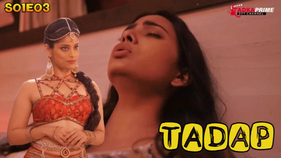 Tadap – S01E03 – 2024 – Hindi Hot Web Series – TadkaPrime