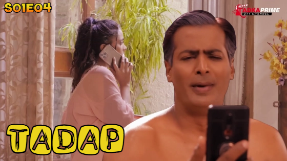 Tadap – S01E04 – 2024 – Hindi Hot Web Series – TadkaPrime