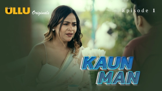Kaun Man – E01 – 2024 – Hindi Hot Web Series – Ullu