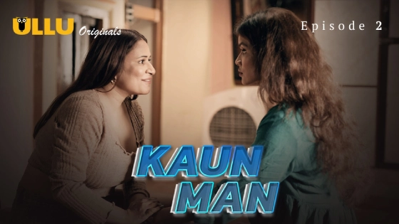 Kaun Man – E02 – 2024 – Hindi Hot Web Series – Ullu