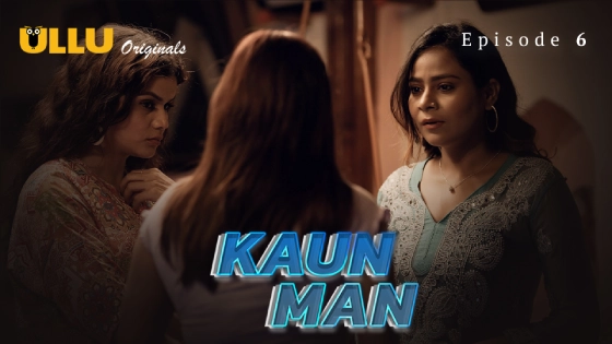 Kaun Man – E06 – 2024 – Hindi Hot Web Series – Ullu