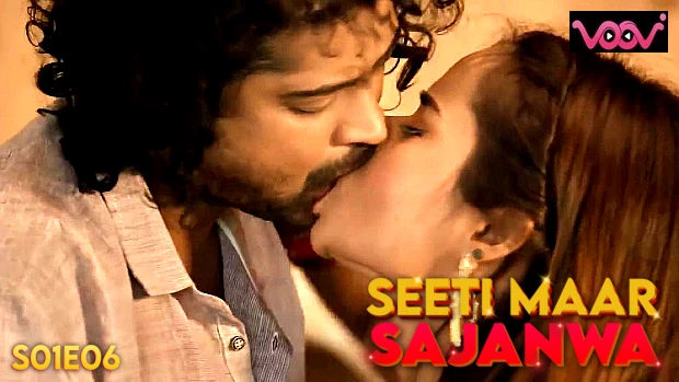 Seeti Maar Sajanwa – S01E06 – 2023 – Hindi Hot Web Series – Voovi