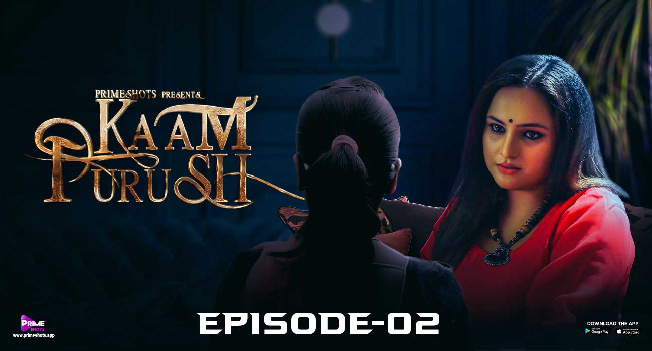Kaam Purush – E02 – Hindi Hot Web Series – PrimeShots