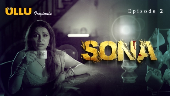 Sona – E02 – 2024 – Hindi Hot Web Series – Ullu