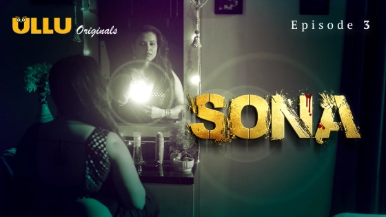 Sona – E03 – 2024 – Hindi Hot Web Series – Ullu