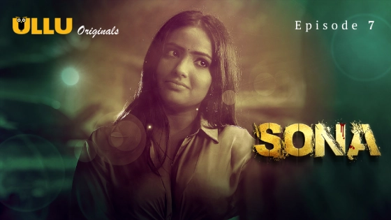 Sona – E07 – 2024 – Hindi Hot Web Series – Ullu