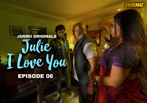 Julie I Love You – E06 – 2024 – Hindi Hot Web Series – Jugnu