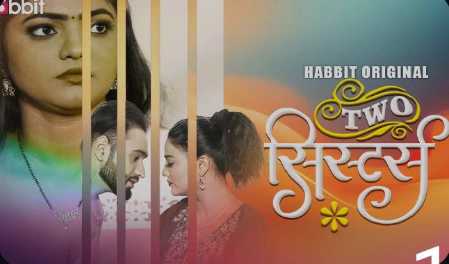Two Sister – E01 – 2024 – Hindi Hot Web Series – Habbit