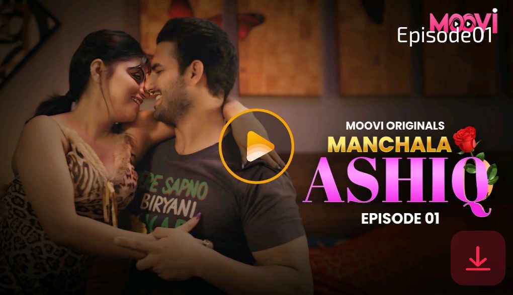Manchala Aashiq – E01 – 2024 – Hindi Hot Web Series – Moovi