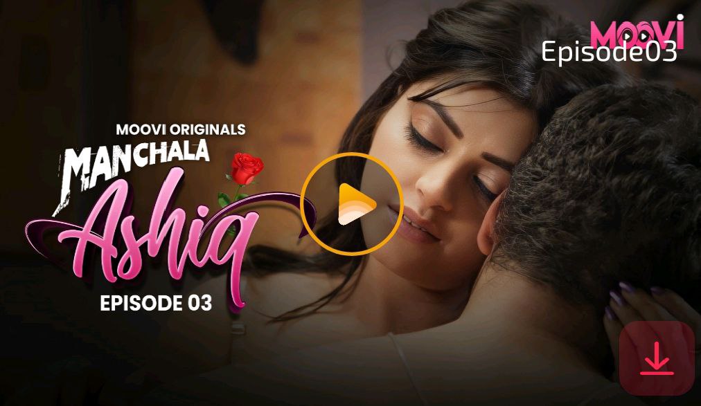 Manchala Aashiq – E03 – 2024 – Hindi Hot Web Series – Moovi