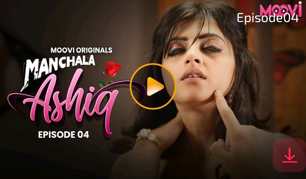 Manchala Aashiq – E04 – 2024 – Hindi Hot Web Series – Moovi