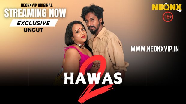 Hawas – P02 – 2024 – Hindi Uncut Short Film – Neonx