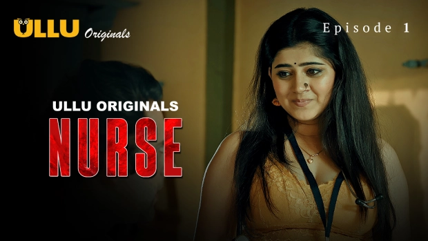 Nurse Part 1 – E01 – 2024 – Hindi Hot Web Series – Ullu