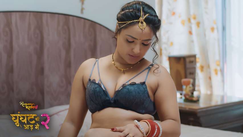 Rangeen Kahaniyan-Ghoonghat Ki Aad mein – S02E02 – 2024 – Hindi Hot Web Series – Alt